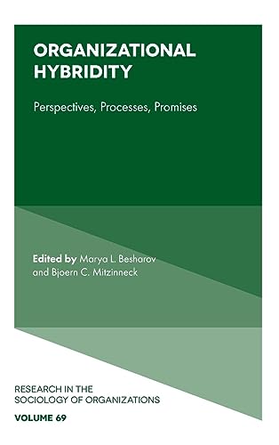 Organizational Hybridity: Perspectives, Processes, Promises (Research in the Sociology of Organizations, 69, Band 69)