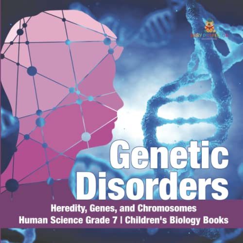 Genetic Disorders Heredity, Genes, and Chromosomes Human Science Grade 7 Children's Biology Books