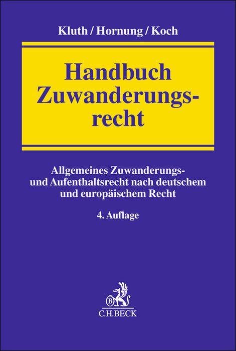 Handbuch Zuwanderungsrecht: Allgemeines Zuwanderungs- und Aufenthaltsrecht nach deutschem und europäischem Recht