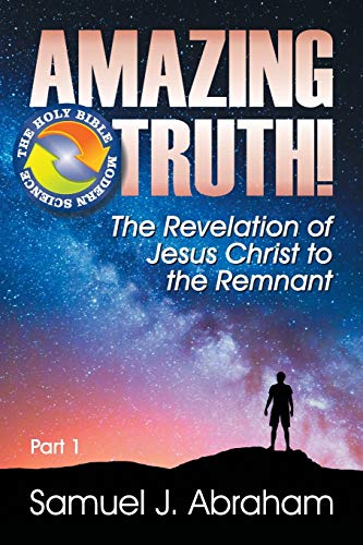 Amazing Truth!: The Revelation of Jesus Christ to the Remnant