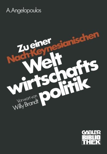Zu einer Nach-Keynesianischen Weltwirtschaftspolitik