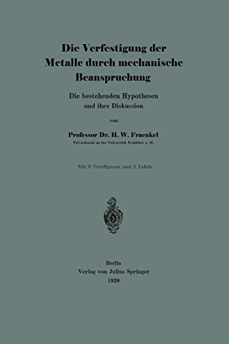 Die Verfestigung der Metalle durch Mechanische Beanspruchung: Die Bestehenden Hypothesen und ihre Diskussion