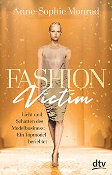 Fashion Victim – Licht und Schatten des Modelbusiness: Ein Topmodel berichtet