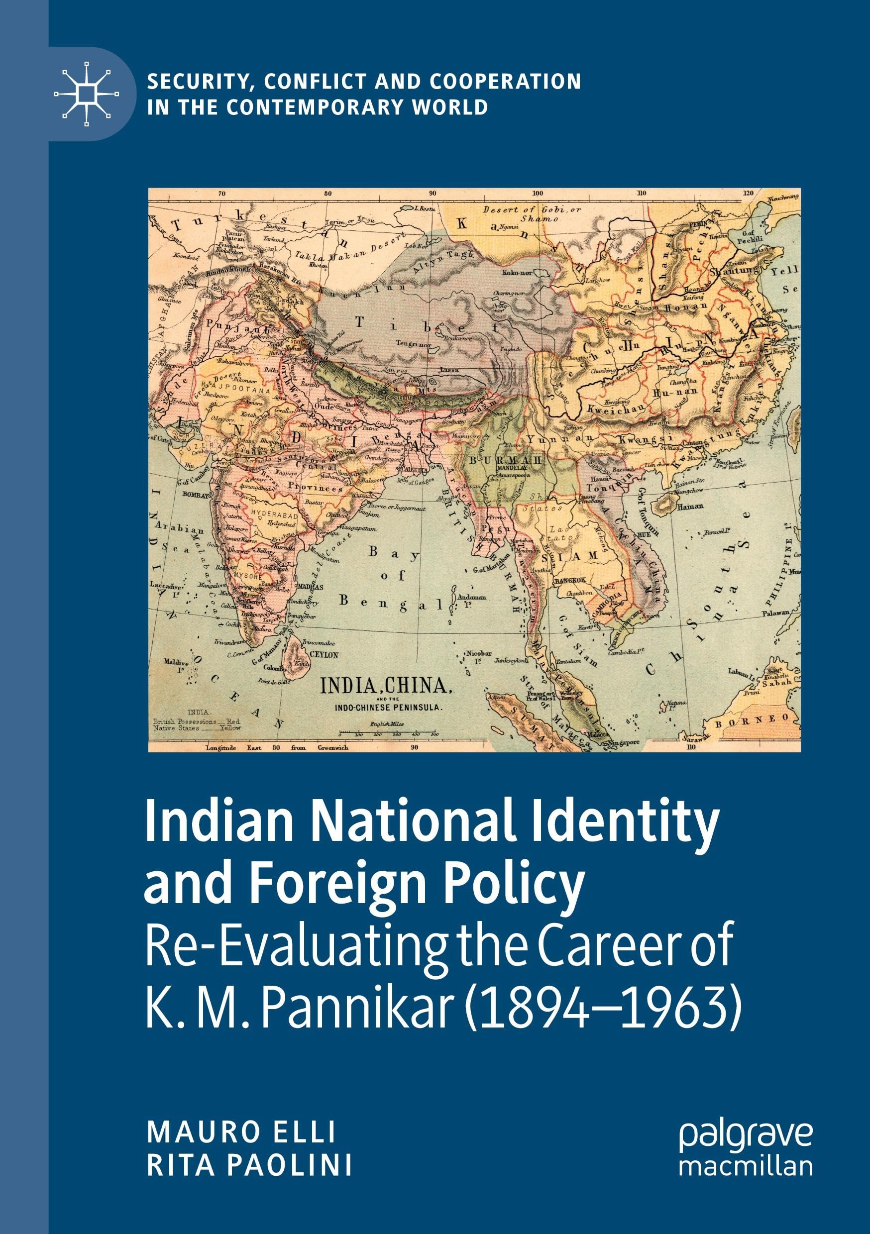 Indian National Identity and Foreign Policy: Re-Evaluating the Career of K. M. Pannikar (1894–1963) (Security, Conflict and Cooperation in the Contemporary World)