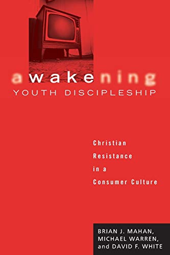 Awakening Youth Discipleship: Christian Resistance in a Consumer Culture