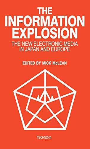 The Information Explosion: The New Electronic Media in Japan and Europe (Emerging Patterns of Work and Communications in an Information Age, No 3)