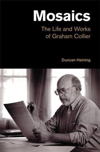 Mosaics: The Life and Works of Graham Collier (Popular Music History)