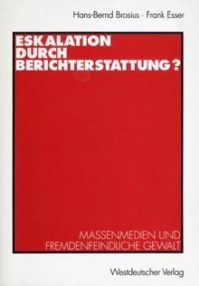 Eskalation durch Berichterstattung? Massenmedien und fremdenfeindliche Gewalt