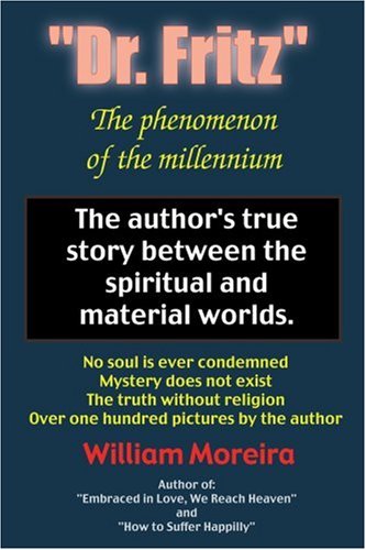 Dr. Fritz The Phenomenon of the Millenium: The author's true story between the spiritual and material worlds.