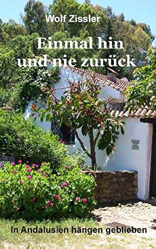 Einmal hin und nie zurück: In Andalusien hängen geblieben