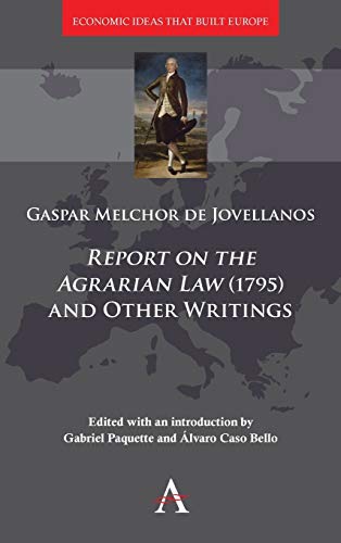 'Report on the Agrarian Law' (1795) and Other Writings (Anthem Other Canon Economics, Economic Ideas That Built Europe, Band 2)