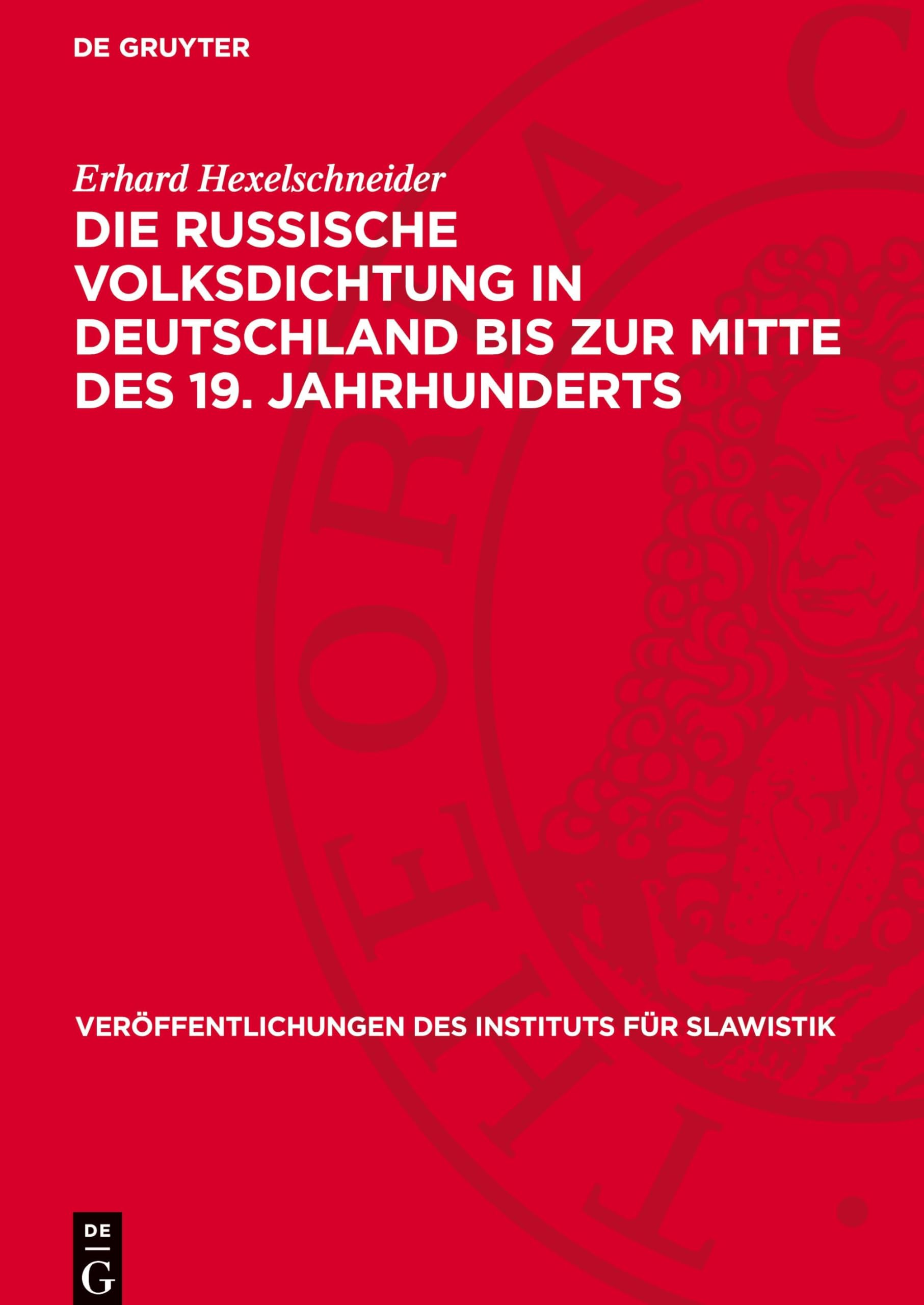 Die russische Volksdichtung in Deutschland bis zur Mitte des 19. Jahrhunderts (Veröffentlichungen des Instituts für Slawistik, 39)