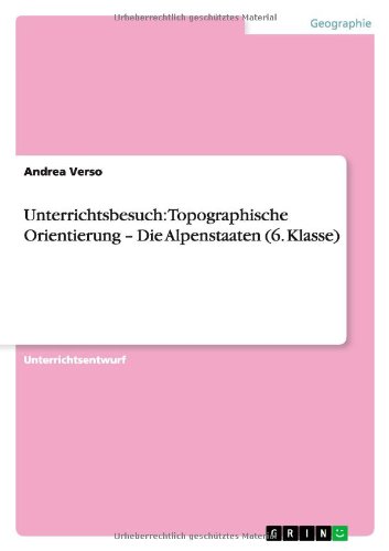 Unterrichtsbesuch: Topographische Orientierung - Die Alpenstaaten (6. Klasse)