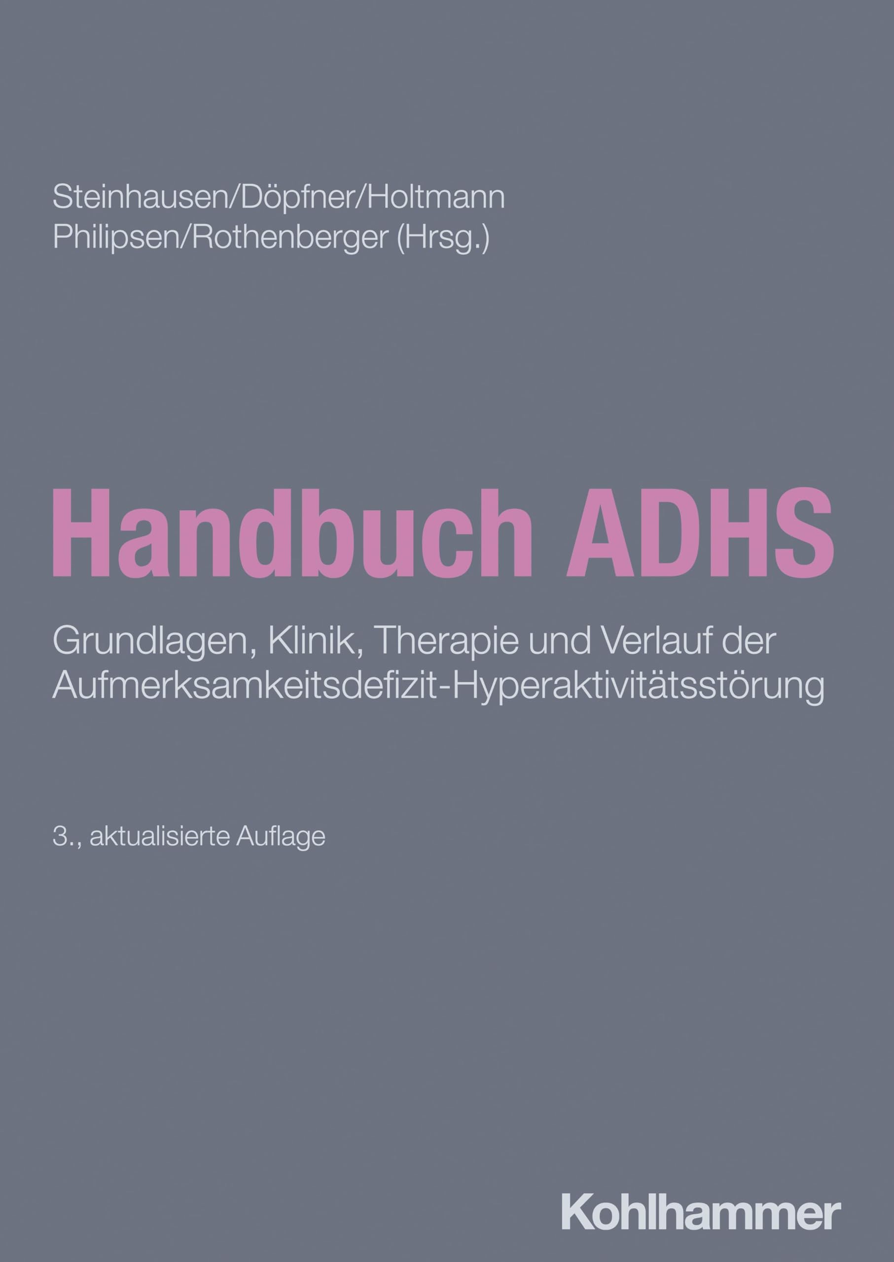 Handbuch ADHS: Grundlagen, Klinik, Therapie und Verlauf der Aufmerksamkeitsdefizit-Hyperaktivitätsstörung