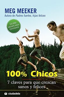 100% chicos : 7 claves para que crezcan sanos y felices (Vida práctica)