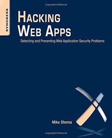 Hacking Web Apps: Detecting and Preventing Web Application Security Problems