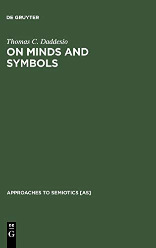 On Minds and Symbols. The Relevance of Cognitive Science for Semiotics. (Approaches to Semiotics [AS], 117)