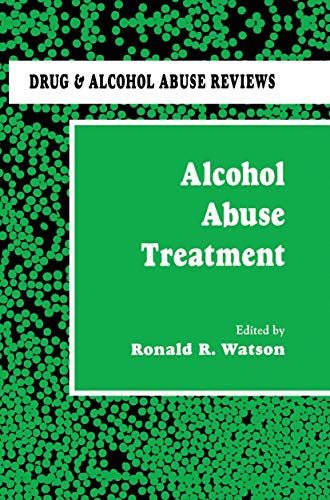 Alcohol Abuse Treatment (Drug and Alcohol Abuse Reviews) (Drug and Alcohol Abuse Reviews, 3, Band 3)