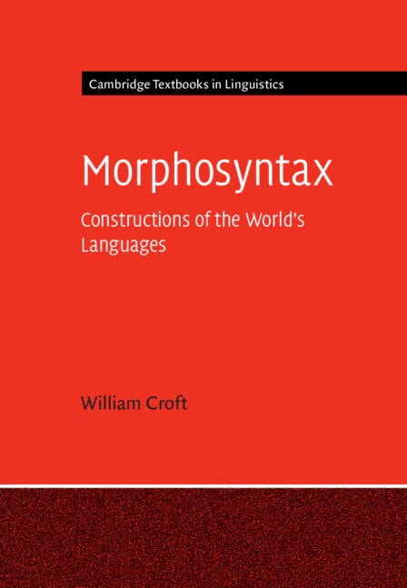 William Croft Morphosyntax, Constructions Of The World's Languages (Cambridge Textbooks In Linguistics)
