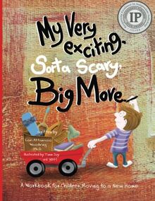 My Very Exciting, Sorta Scary, Big Move: A workbook for children moving to a new home