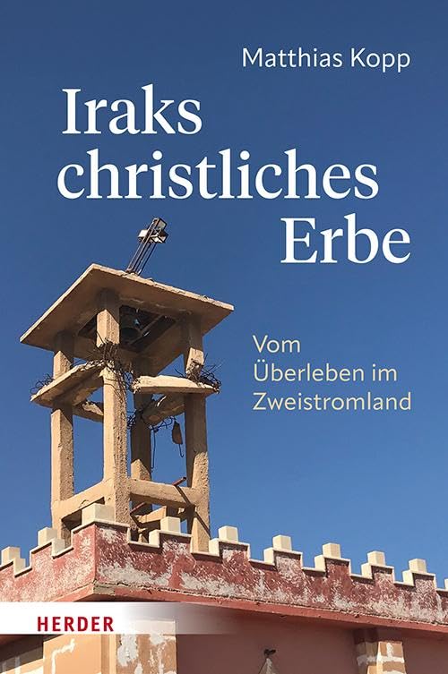 Iraks christliches Erbe: Vom Überleben im Zweistromland