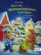 Wenn die Weihnachtsbären nicht wären: 24 Weihnachtsgeschichten zum Vorlesen