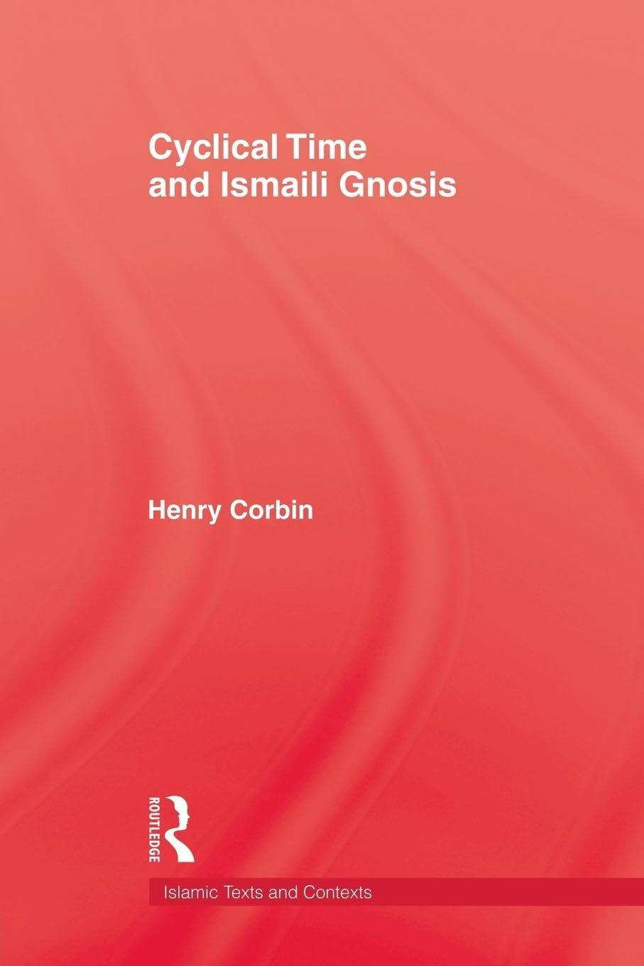 Cyclical Time & Ismaili Gnosis (Islamic Texts and Contexts)