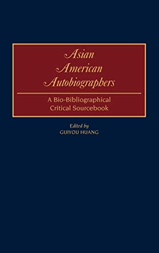 Asian American Autobiographers: A Bio-Bibliographical Critical Sourcebook