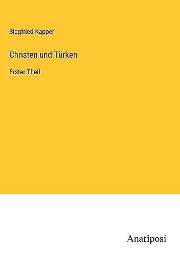 Christen und Türken: Erster Theil