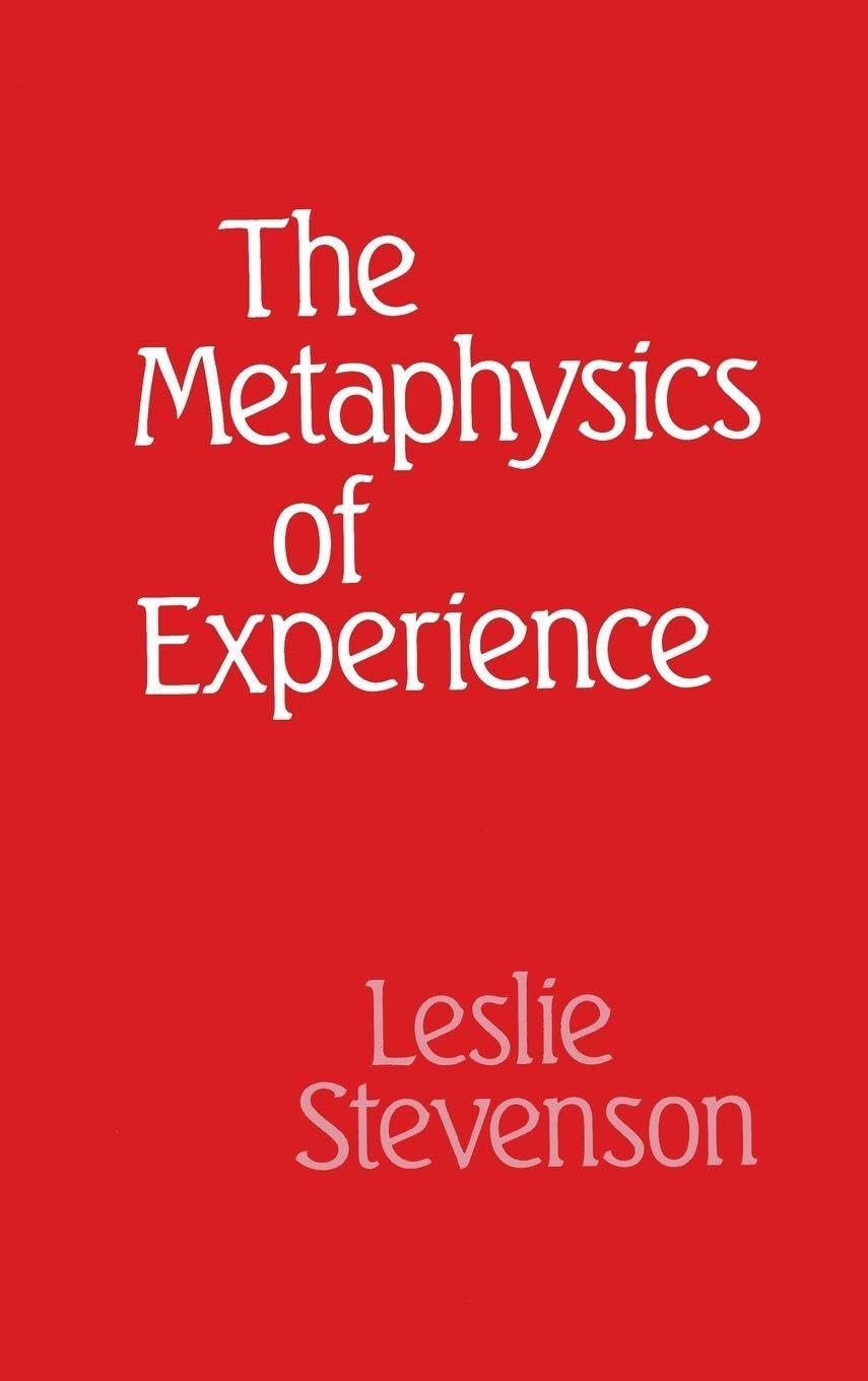 METAPHYSICS OF EXPERIENCE C