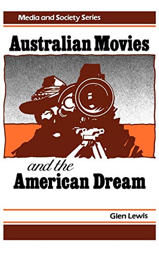 Australian Movies and the American Dream (Media and Society Series)