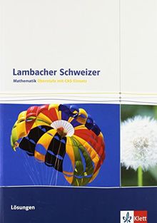 Lambacher Schweizer Mathematik Oberstufe mit CAS-Einsatz: Lösungen