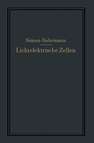 Lichtelektrische Zellen und ihre Anwendung: Und ihre Anwendung