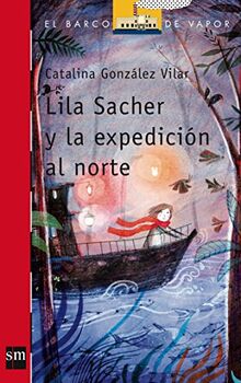 Lila Sacher y la expedición al Norte (Barco de Vapor Roja, Band 212) von González Vilar, Catalina | Buch | Zustand gut