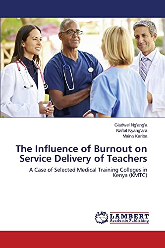 The Influence of Burnout on Service Delivery of Teachers: A Case of Selected Medical Training Colleges in Kenya (KMTC)