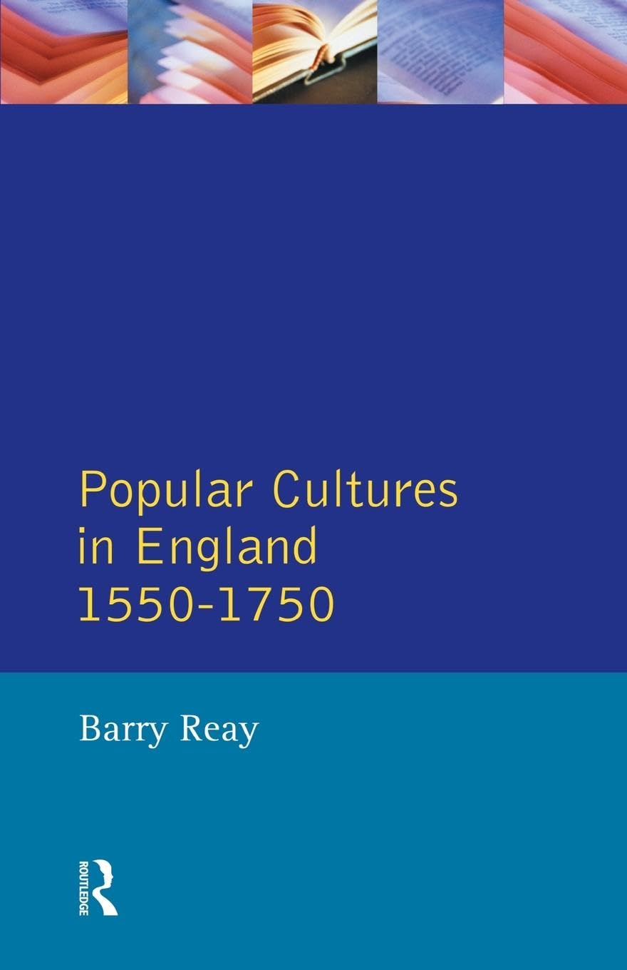Popular Cultures in England 1550-1750 (Themes in British Social History Series)