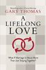 A Lifelong Love: What If Marriage Is about More Than Just Staying Together? (Thomas Gary)