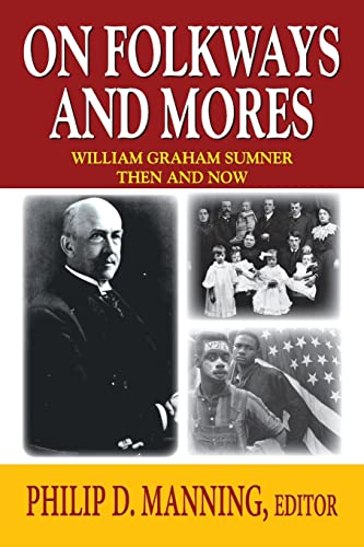 On Folkways and Mores: William Graham Sumner Then and Now (Law and Society)