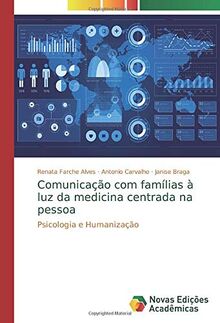 Comunicação com famílias à luz da medicina centrada na pessoa: Psicologia e Humanização