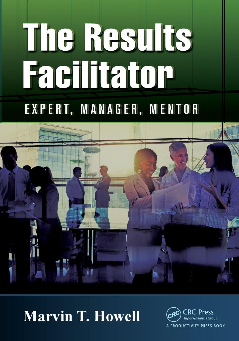 The Results Facilitator: Expert, Manager, Mentor