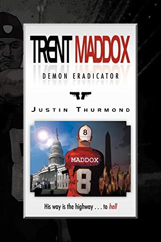 Trent Maddox - Demon Eradicator: His Way Is The Highway . . . To Hell