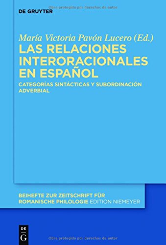 Las relaciones interoracionales en español: Categorías sintácticas y subordinación adverbial (Beihefte zur Zeitschrift für romanische Philologie, Band 398)