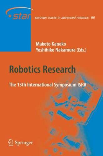 Robotics Research: The 13 International Symposium ISRR (Springer Tracts in Advanced Robotics)