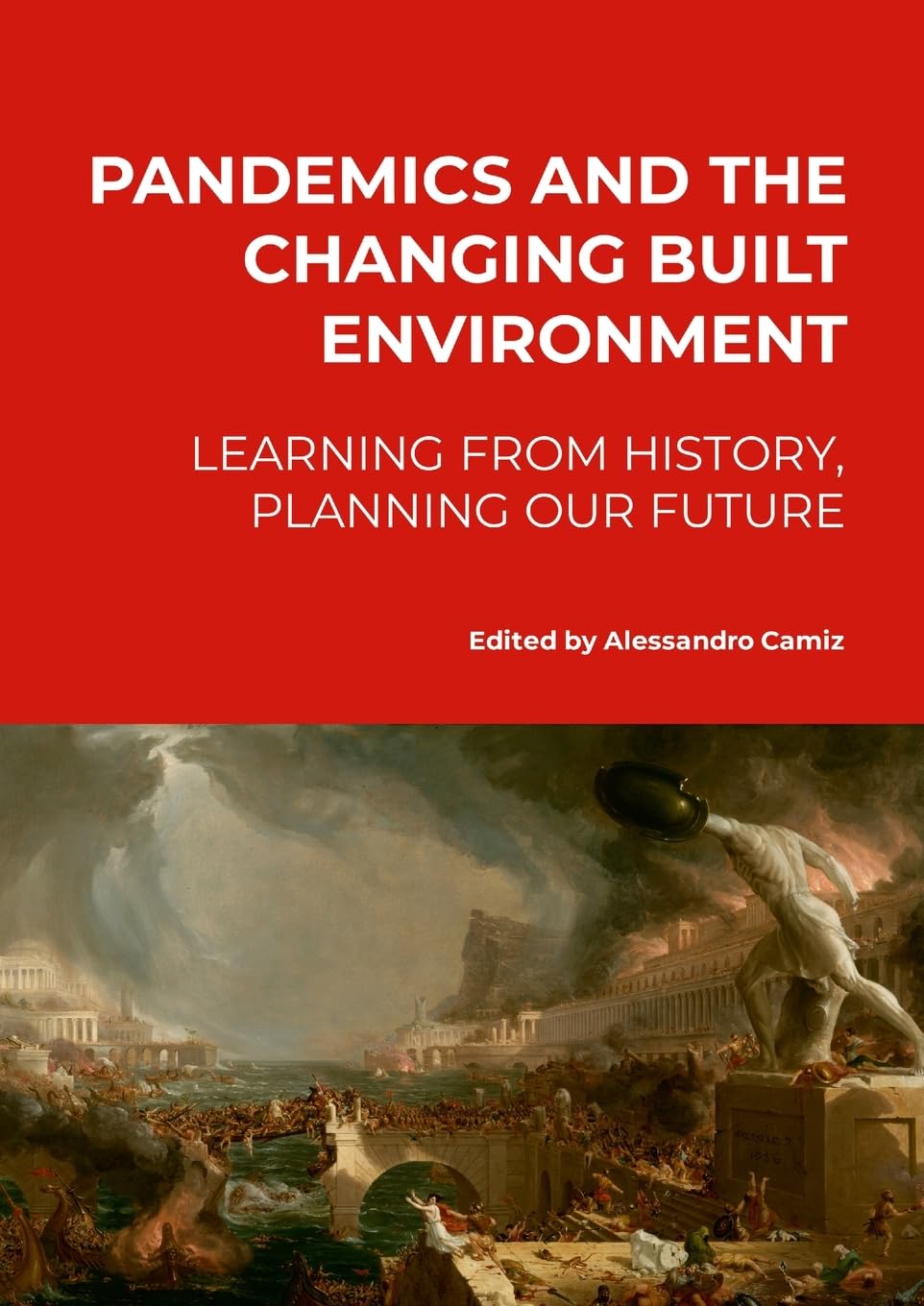 Pandemics and the changing built environment.: Learning from history, planning our future