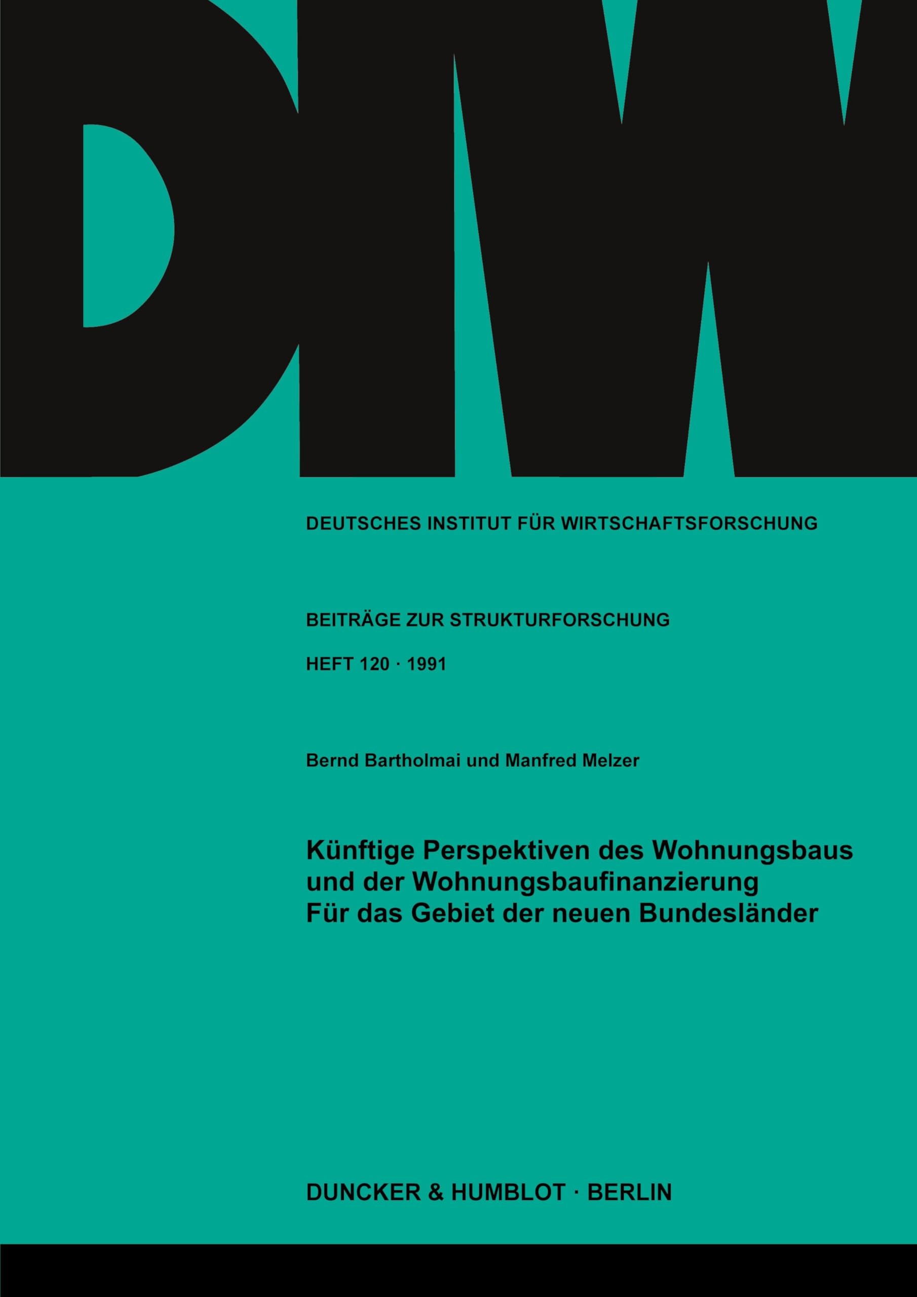 Künftige Perspektiven des Wohnungsbaus und der Wohnungsbaufinanzierung für das Gebiet der neuen Bundesländer. (Deutsches Institut für Wirtschaftsforschung. Beiträge zur Strukturforschung, Band 120)