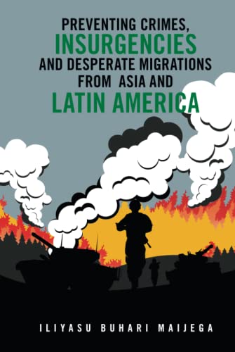 Preventing Crimes, Insurgencies and Desperate Migrations from Asia and Latin America
