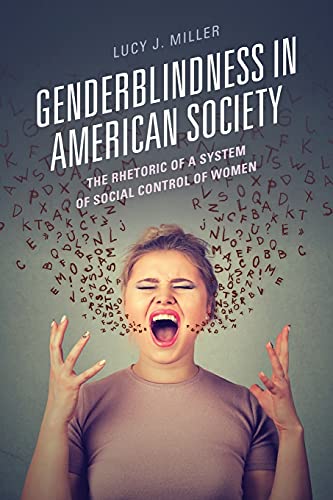 Genderblindness in American Society: The Rhetoric of a System of Social Control of Women
