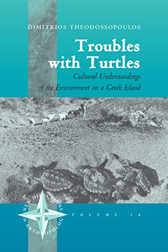 Troubles with Turtles: Cultural Understandings of the Environment on a Greek Island (New Directions in Anthropology V. 16)