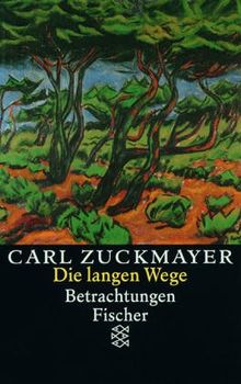 Carl Zuckmayer. Gesammelte Werke: Die langen Wege: Betrachtungen: Betrachtungen. Gesammelte Werke in Einzelbänden