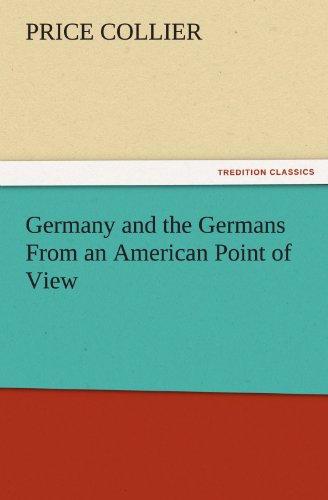 Germany and the Germans From an American Point of View (TREDITION CLASSICS)